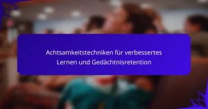 Achtsamkeitstechniken für verbessertes Lernen und Gedächtnisretention