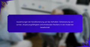 Auswirkungen der Konditionierung auf das Verhalten: Verbesserung von Lernen, Anpassungsfähigkeit und emotionaler Resilienz in der modernen Gesellschaft
