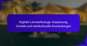 Digitale Lernwerkzeuge: Anpassung, Vorteile und interkulturelle Anwendungen