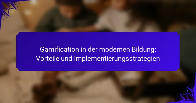 Gamification in der modernen Bildung: Vorteile und Implementierungsstrategien