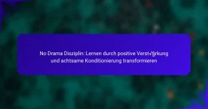 No Drama Disziplin: Lernen durch positive Verstärkung und achtsame Konditionierung transformieren