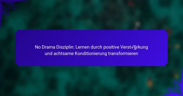 No Drama Disziplin: Lernen durch positive Verstärkung und achtsame Konditionierung transformieren