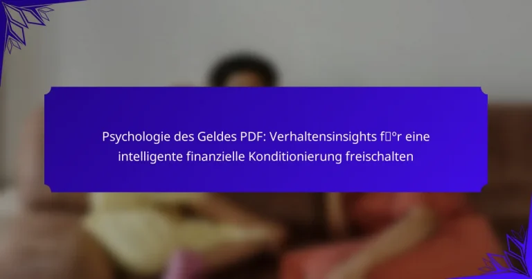 Psychologie des Geldes PDF: Verhaltensinsights für eine intelligente finanzielle Konditionierung freischalten