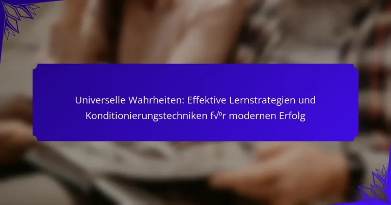 Universelle Wahrheiten: Effektive Lernstrategien und Konditionierungstechniken für modernen Erfolg