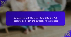 Zweisprachige Bildungsmodelle: Effektivität, Herausforderungen und kulturelle Auswirkungen