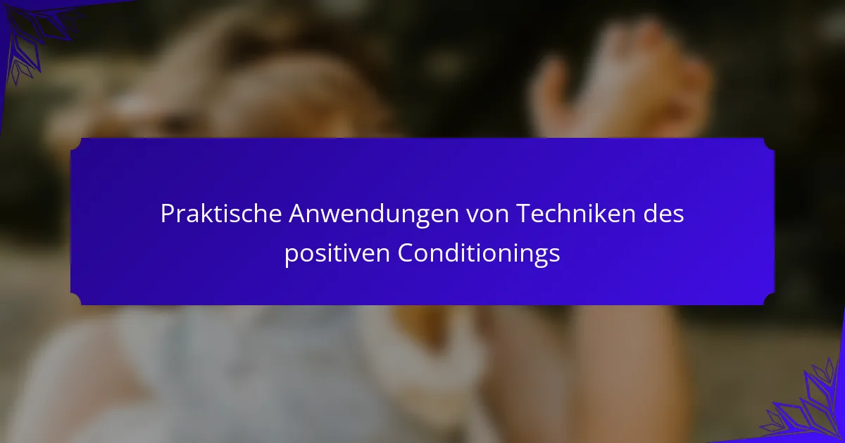 Praktische Anwendungen von Techniken des positiven Conditionings