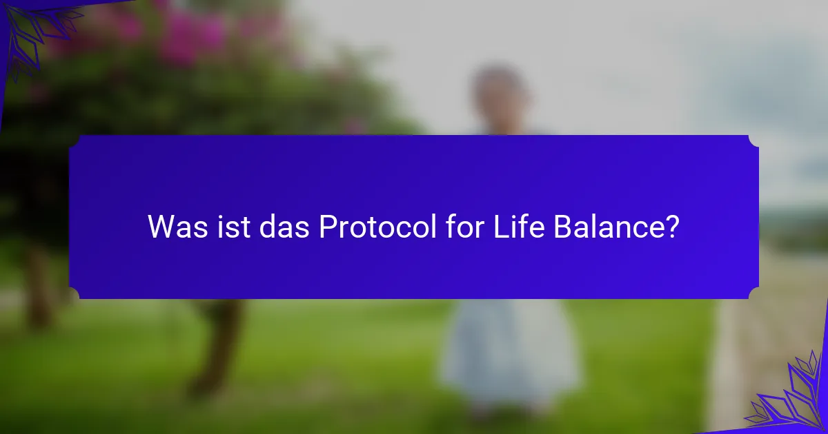 Was ist das Protocol for Life Balance?