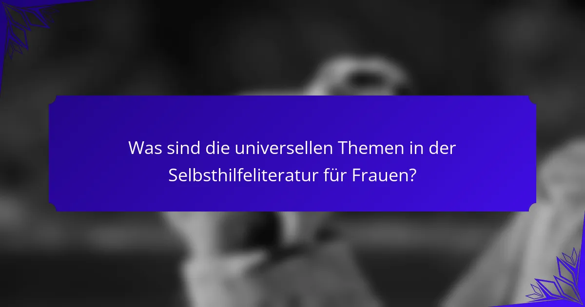 Was sind die universellen Themen in der Selbsthilfeliteratur für Frauen?