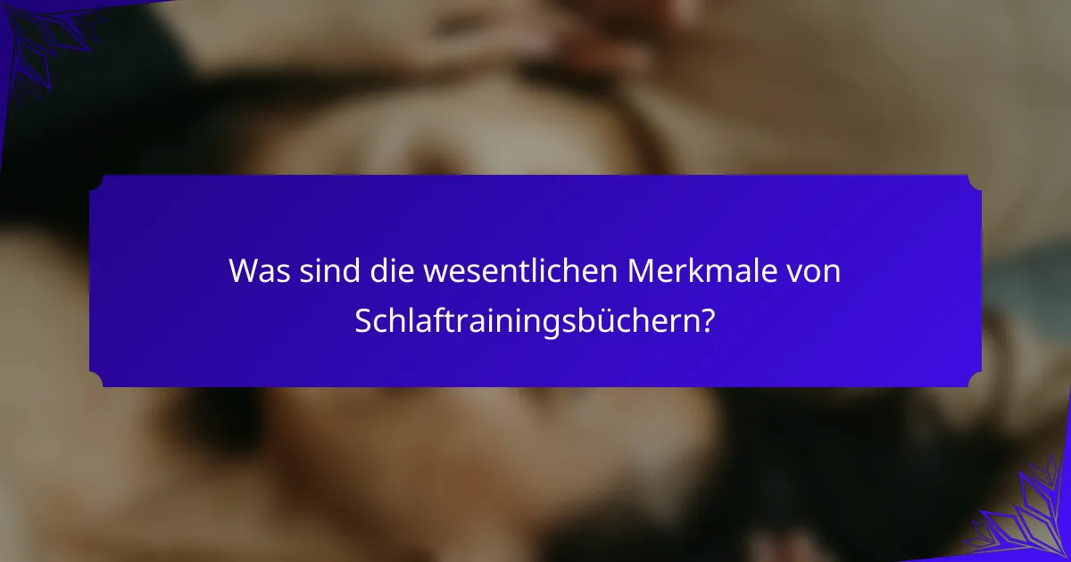 Was sind die wesentlichen Merkmale von Schlaftrainingsbüchern?