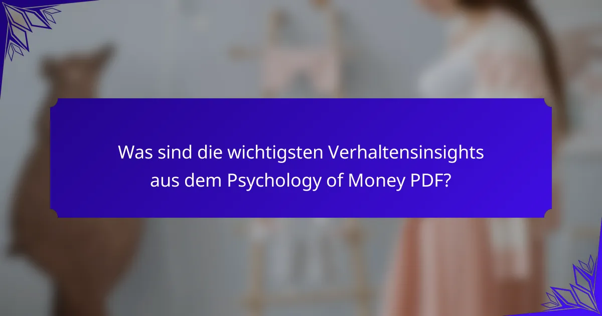 Was sind die wichtigsten Verhaltensinsights aus dem Psychology of Money PDF?