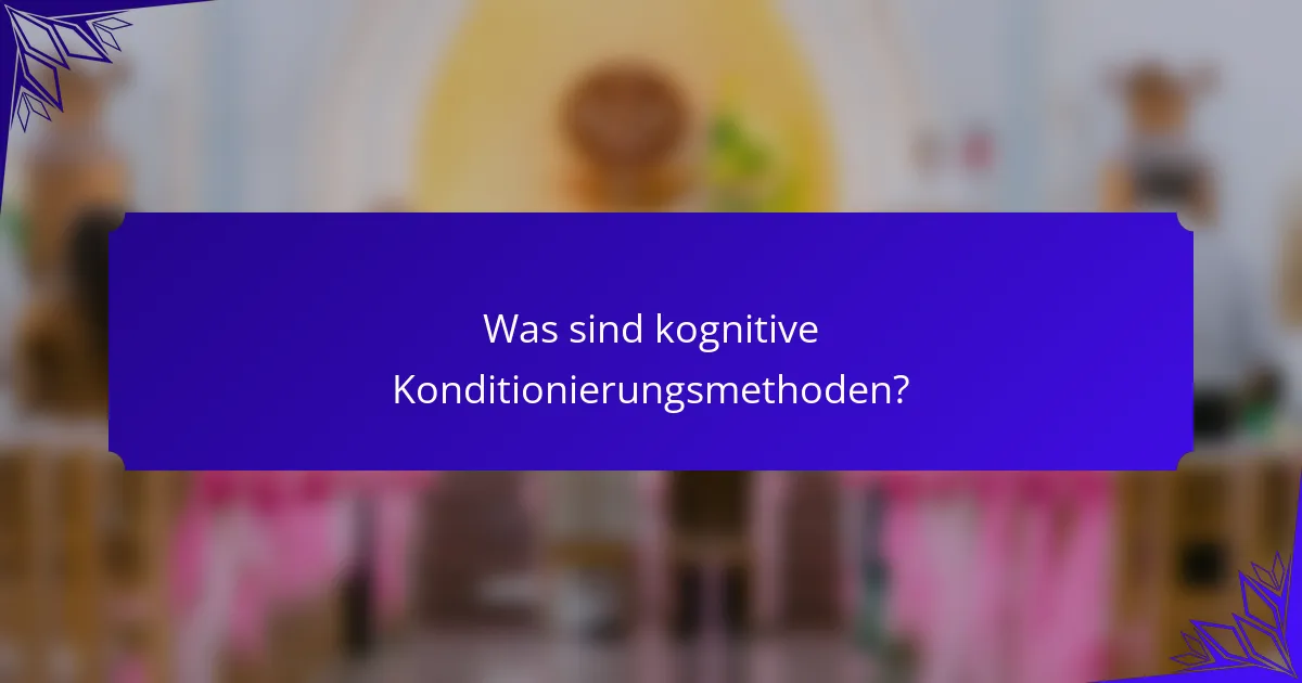 Was sind kognitive Konditionierungsmethoden?