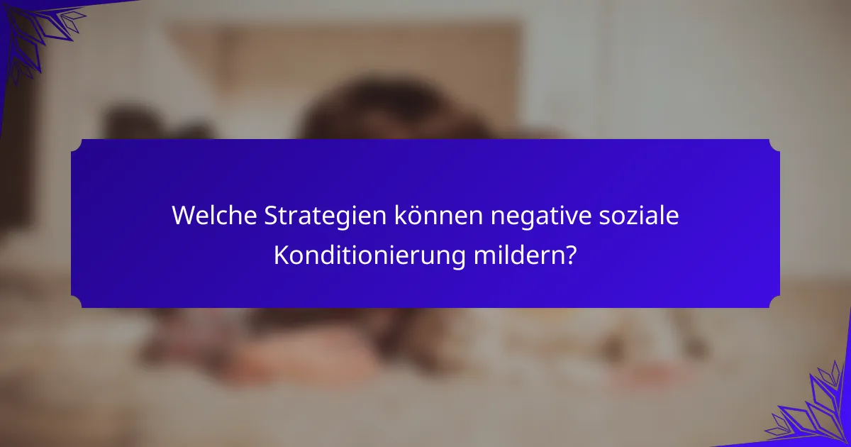 Welche Strategien können negative soziale Konditionierung mildern?