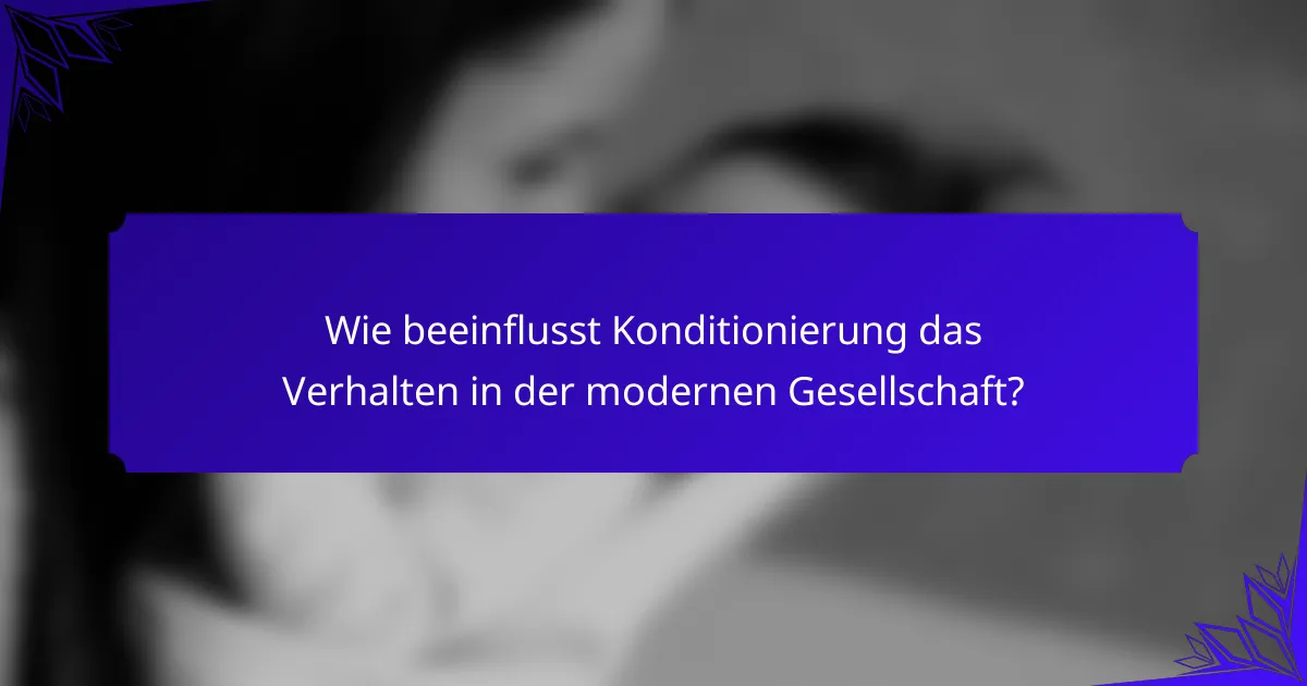 Wie beeinflusst Konditionierung das Verhalten in der modernen Gesellschaft?